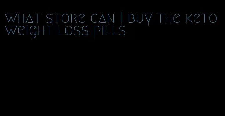 what store can I buy the keto weight loss pills