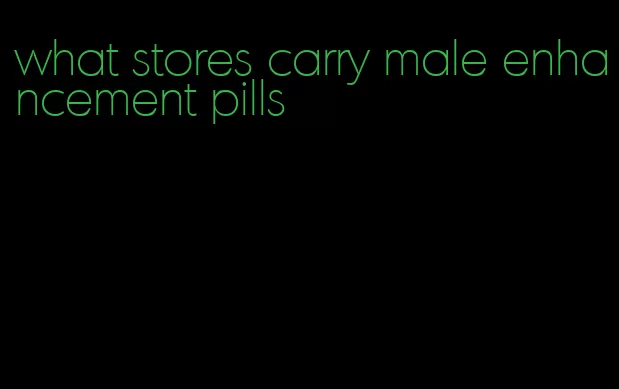 what stores carry male enhancement pills