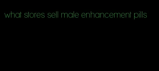 what stores sell male enhancement pills