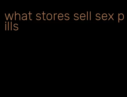 what stores sell sex pills