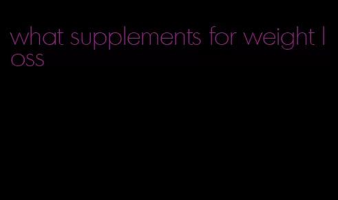 what supplements for weight loss