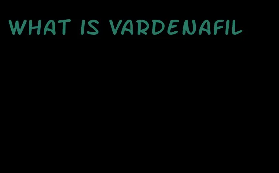 what is vardenafil