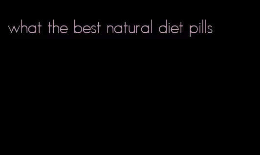 what the best natural diet pills