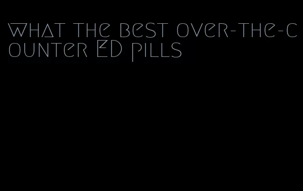 what the best over-the-counter ED pills