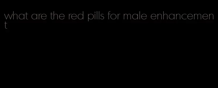 what are the red pills for male enhancement