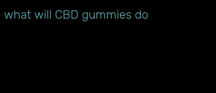 what will CBD gummies do