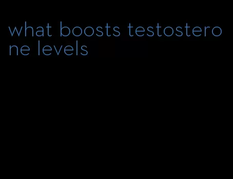 what boosts testosterone levels