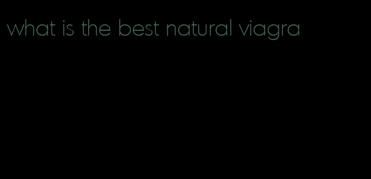 what is the best natural viagra