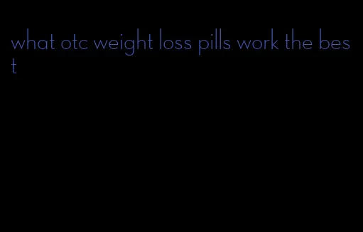 what otc weight loss pills work the best