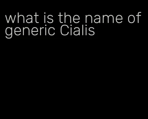 what is the name of generic Cialis