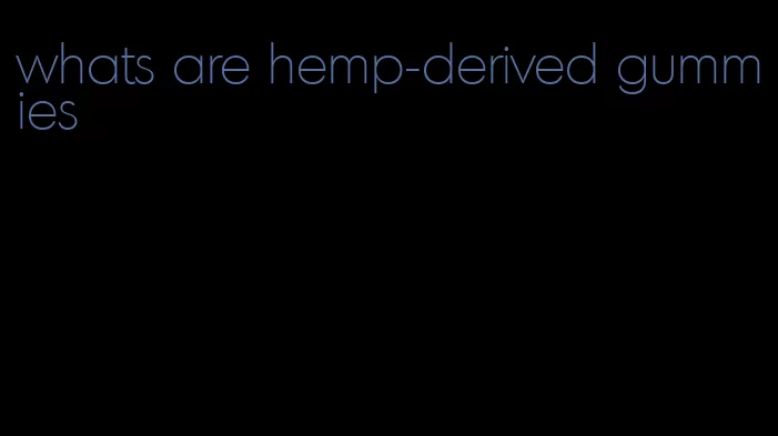 whats are hemp-derived gummies