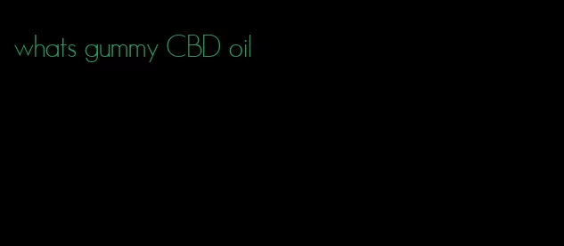 whats gummy CBD oil