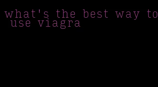 what's the best way to use viagra