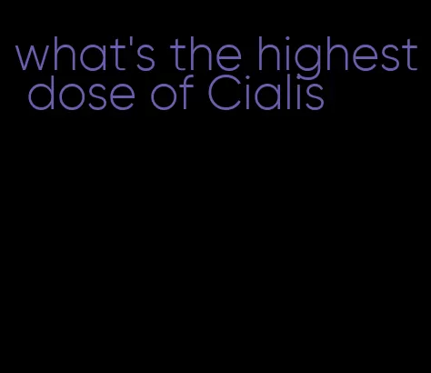 what's the highest dose of Cialis