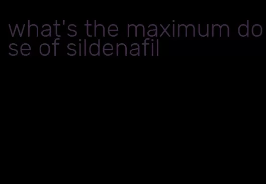 what's the maximum dose of sildenafil