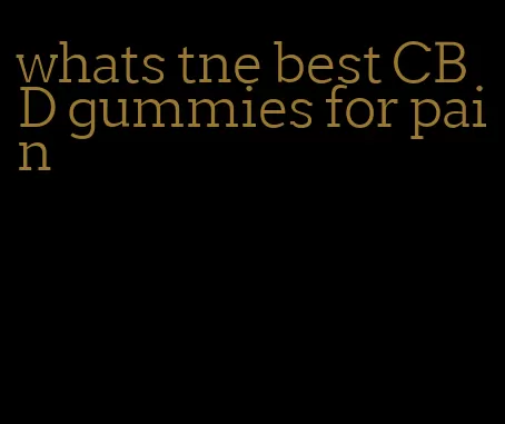 whats tne best CBD gummies for pain