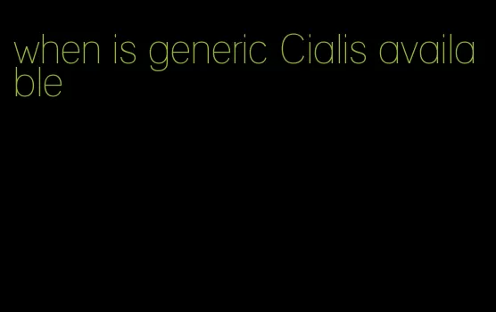 when is generic Cialis available