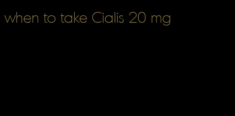 when to take Cialis 20 mg