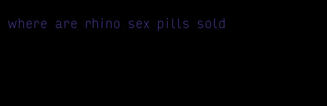 where are rhino sex pills sold