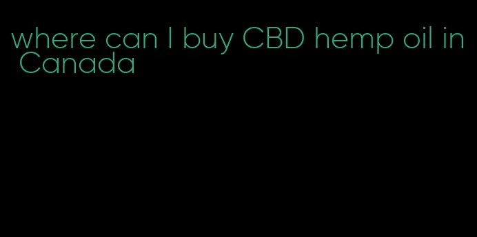 where can I buy CBD hemp oil in Canada