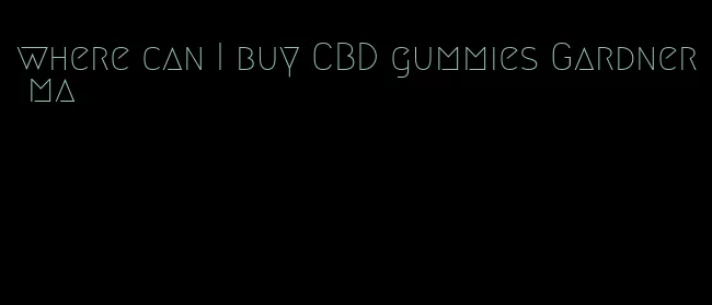 where can I buy CBD gummies Gardner ma