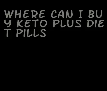 where can I buy keto plus diet pills