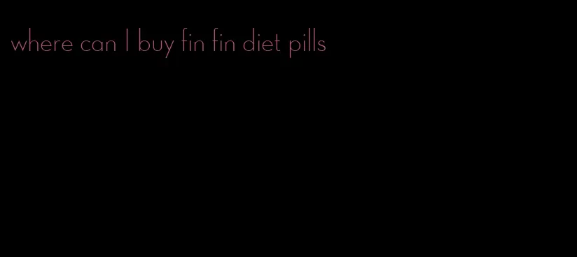 where can I buy fin fin diet pills