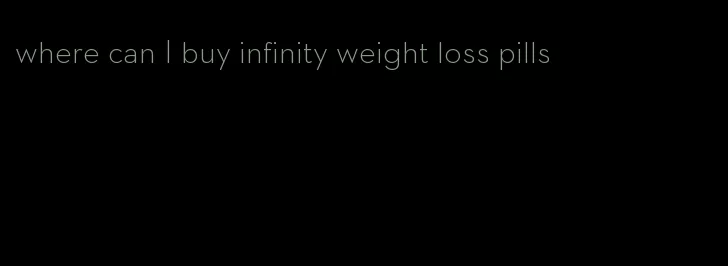 where can I buy infinity weight loss pills