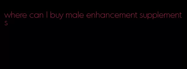 where can I buy male enhancement supplements