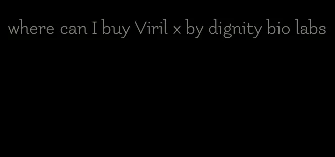 where can I buy Viril x by dignity bio labs