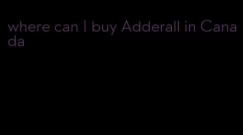 where can I buy Adderall in Canada