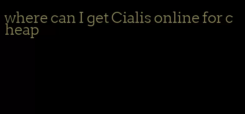 where can I get Cialis online for cheap