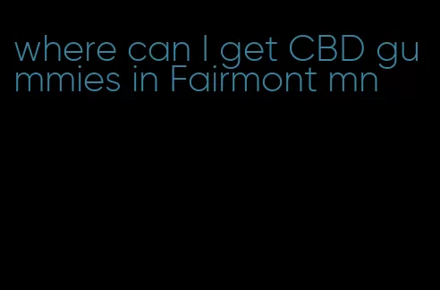 where can I get CBD gummies in Fairmont mn