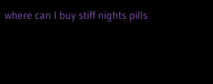 where can I buy stiff nights pills