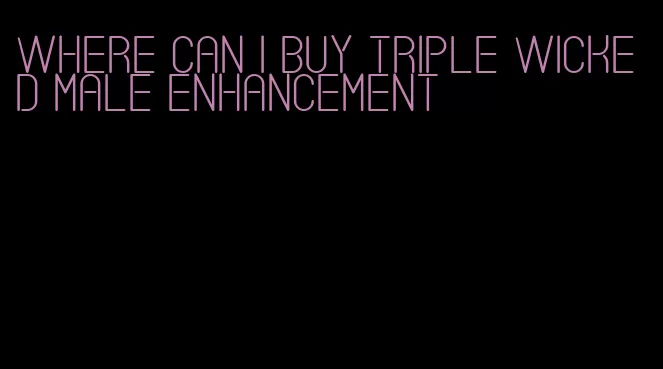 where can I buy triple wicked male enhancement