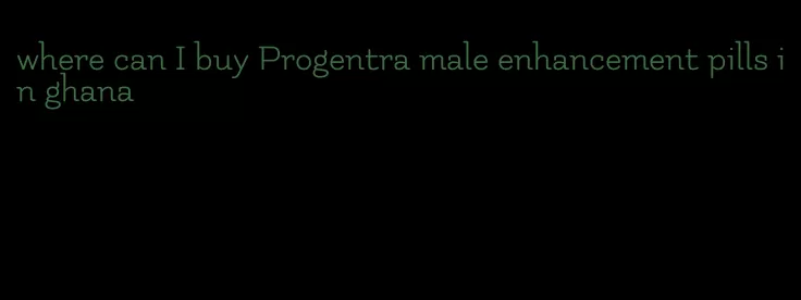 where can I buy Progentra male enhancement pills in ghana