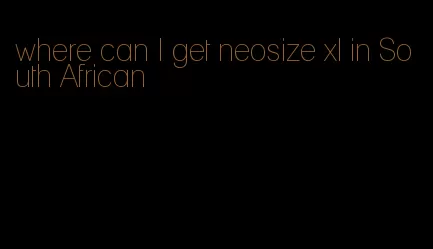 where can I get neosize xl in South African