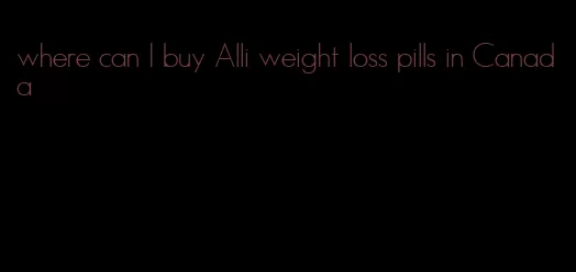 where can I buy Alli weight loss pills in Canada