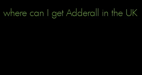 where can I get Adderall in the UK