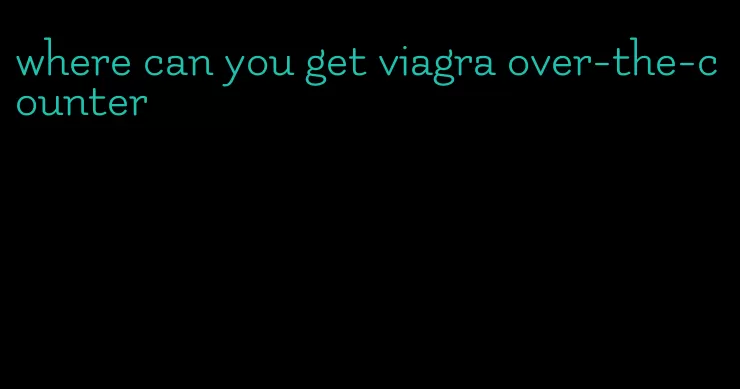 where can you get viagra over-the-counter