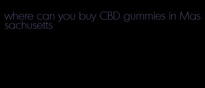 where can you buy CBD gummies in Massachusetts