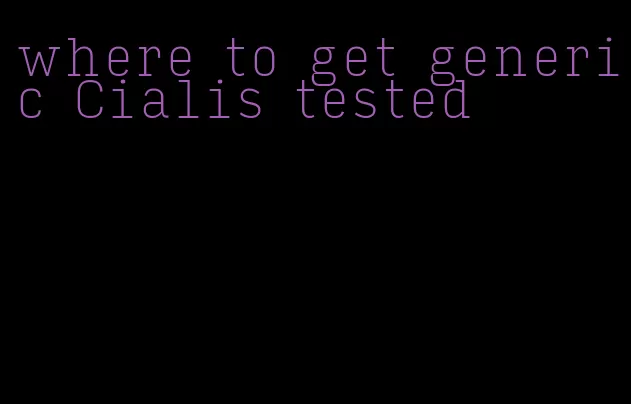 where to get generic Cialis tested