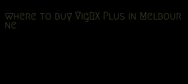 where to buy VigRX Plus in Melbourne