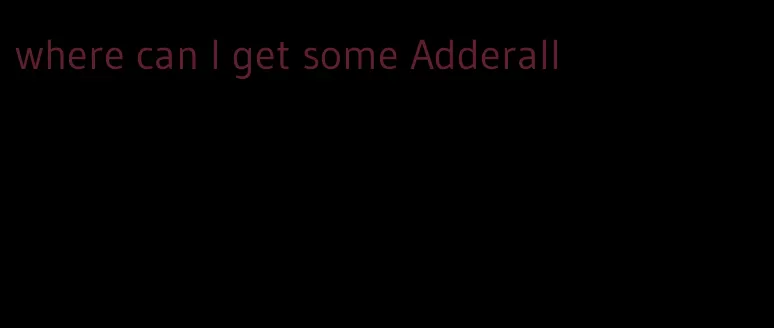 where can I get some Adderall