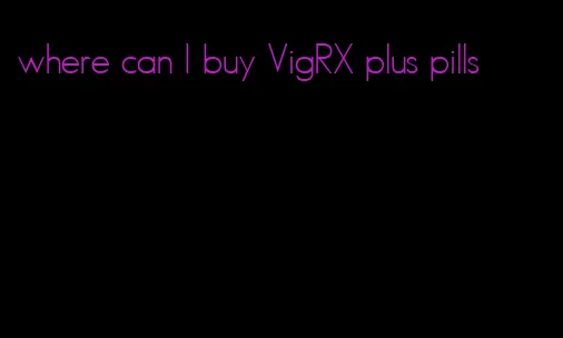 where can I buy VigRX plus pills