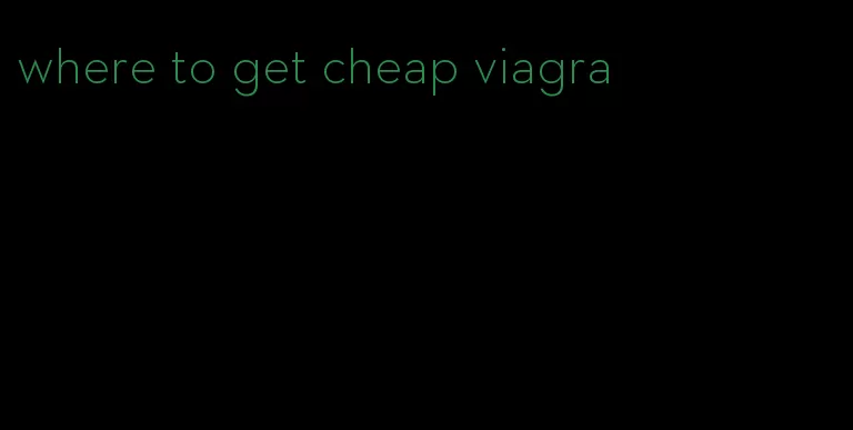 where to get cheap viagra