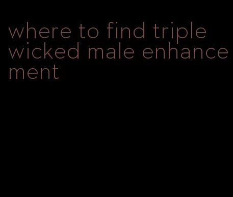 where to find triple wicked male enhancement