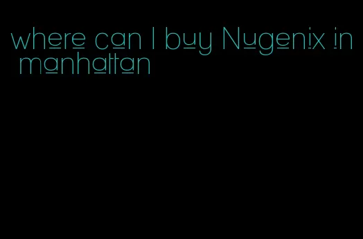 where can I buy Nugenix in manhattan