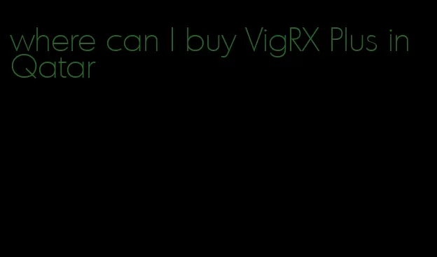 where can I buy VigRX Plus in Qatar