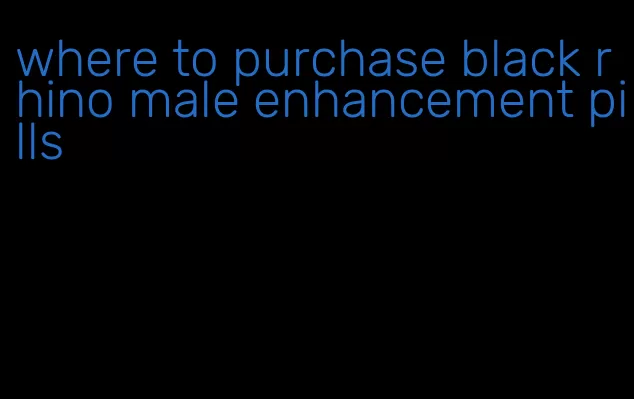 where to purchase black rhino male enhancement pills